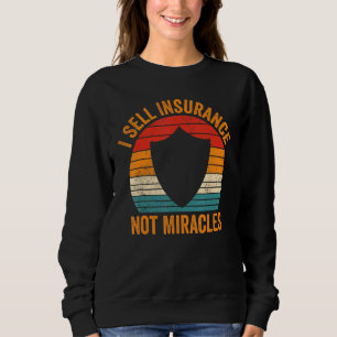 Funny Insurance Agent Broker I Sell Insurance Not Sweatshirt