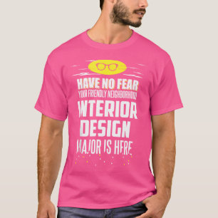 Funny Interior Major Have No Fear T-Shirt