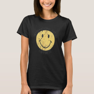 Funny International Day Of Happiness Happy Smiling T-Shirt