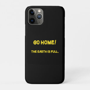Funny Interplanetary Message - The Earth Is Full iPhone 11 Pro Case