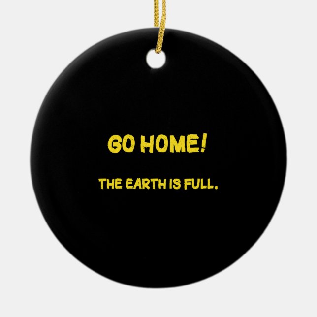Funny Interplanetary Message - The Earth Is Full Ceramic Tree Decoration (Front)
