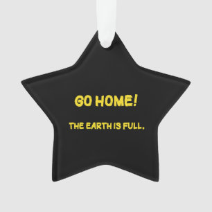 Funny Interplanetary Message - The Earth Is Full Ornament