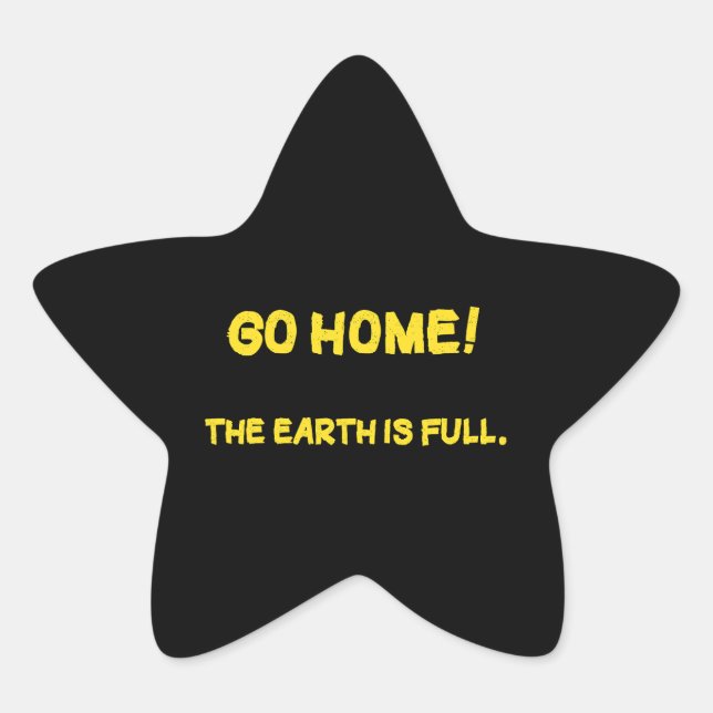 Funny Interplanetary Message - The Earth Is Full Star Sticker (Front)