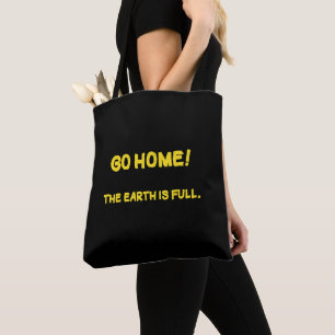 Funny Interplanetary Message - The Earth Is Full Tote Bag