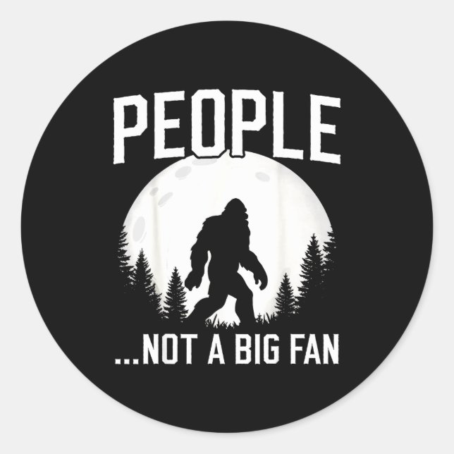 Funny Introvert Bigfoot People Not A Big Fan Dad J Classic Round Sticker (Front)