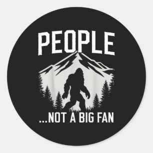 Funny Introvert Bigfoot People Not A Big Fan Dad J Classic Round Sticker
