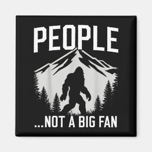 Funny Introvert Bigfoot People Not A Big Fan Dad J Magnet