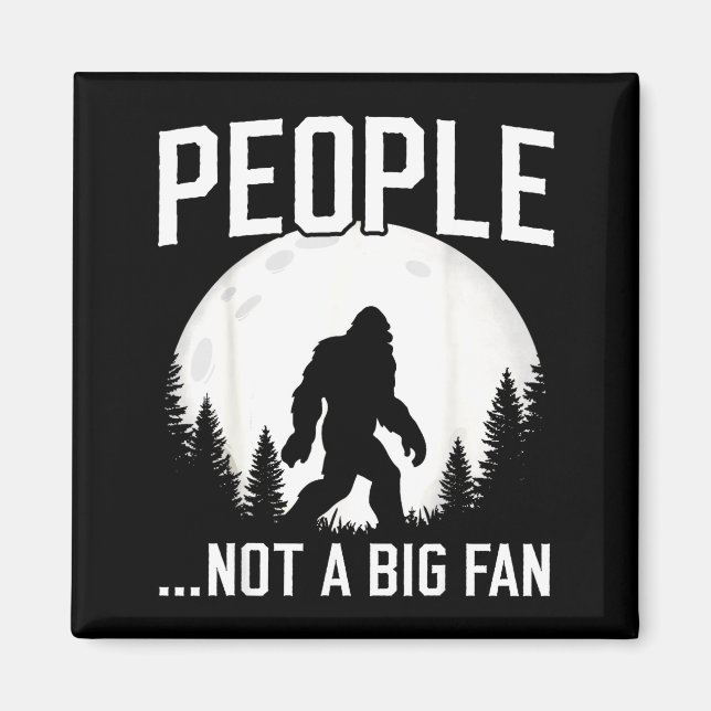 Funny Introvert Bigfoot People Not A Big Fan Dad J Magnet (Front)