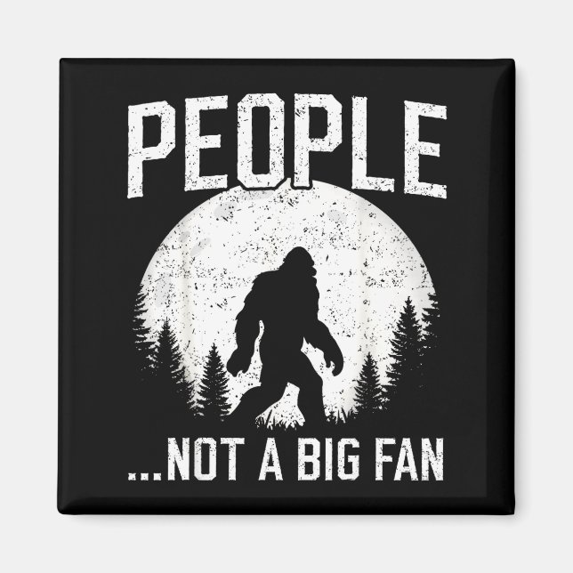 Funny Introvert Bigfoot People Not A Big Fan Dad J Magnet (Front)