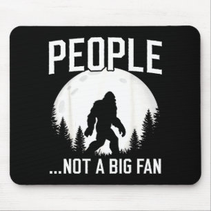 Funny Introvert Bigfoot People Not A Big Fan Dad J Mouse Mat
