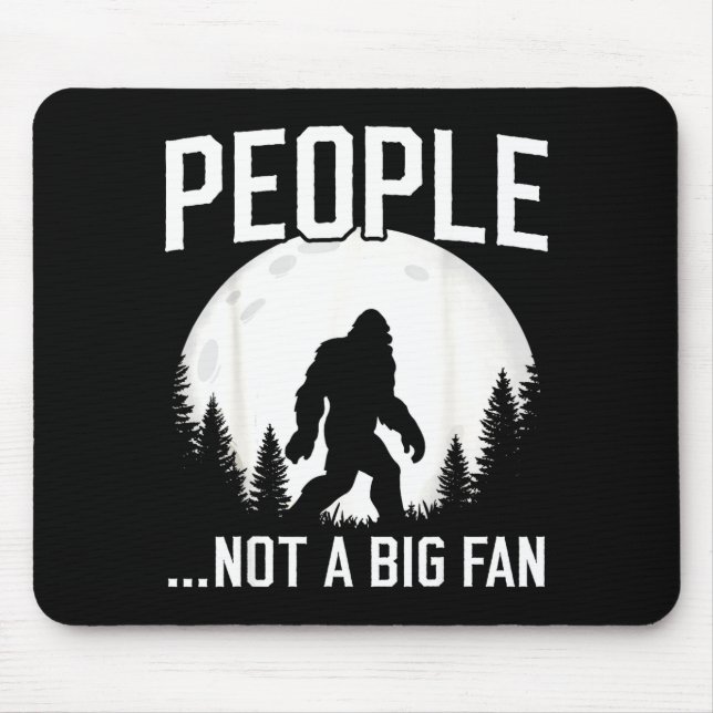 Funny Introvert Bigfoot People Not A Big Fan Dad J Mouse Mat (Front)