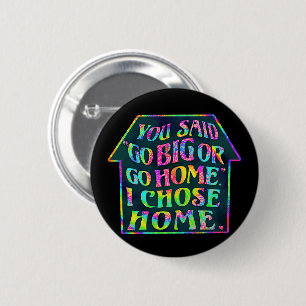 Funny Introvert Go Big Go Home Quote Tiedye House 6 Cm Round Badge