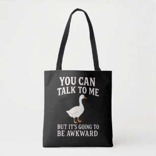 Funny Introvert Goose "You Can Talk To Me But IMug Tote Bag
