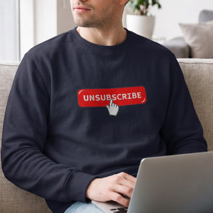 Funny Introvert Humour - Unsubscribe Button Sweatshirt