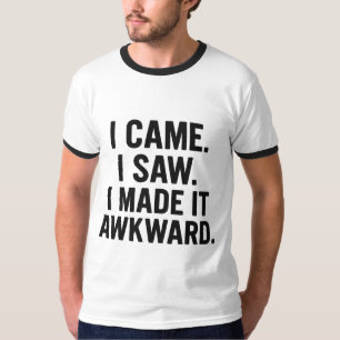 Funny Introvert Quote T-Shirt – I Came I Saw I Mad
