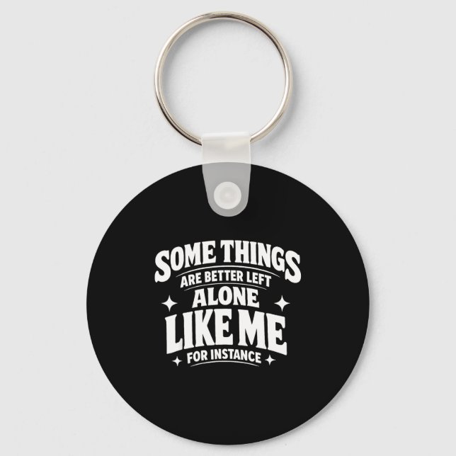 Funny introvert sarcastic some things are better key ring (Front)