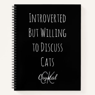 Funny Introverted But Willing to Discuss Cats  Notebook