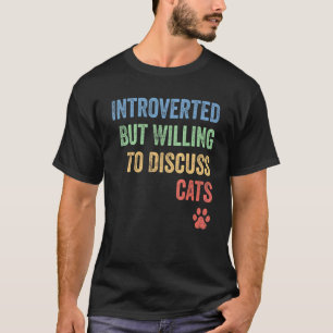 Funny Introverted But Willing To Discuss Cats Vint T-Shirt