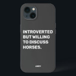 Funny Introverted But Willing To Discuss Horses iPhone 13 Case<br><div class="desc">Funny Dark Grey Introverted But Willing To Discuss Horses phone case for equestrians. This funny horse shirt also makes a great gift for any horse lover. Use the design tool to change the colour of the text if you like and pick the case for your phone model from the menu....</div>