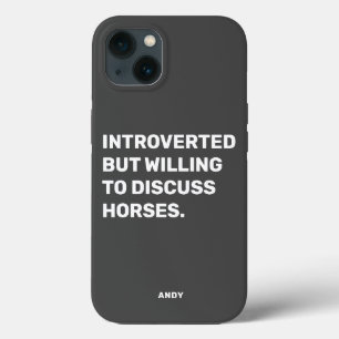 Funny Introverted But Willing To Discuss Horses iPhone 13 Case