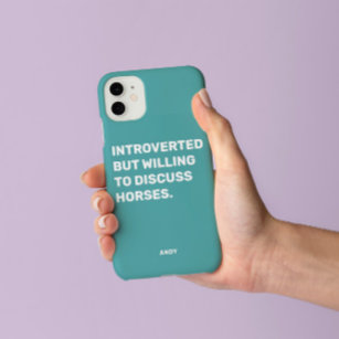 Funny Introverted But Willing To Discuss Horses  Case-Mate iPhone Case