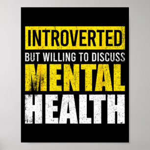 Funny introverted but willing to discuss mental poster