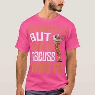 Funny Introverted But Willing To Kung Fu - Kung Fu T-Shirt