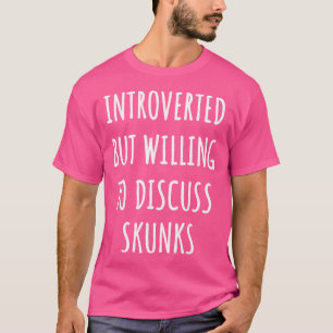 Funny Introverted Skunk T-Shirt