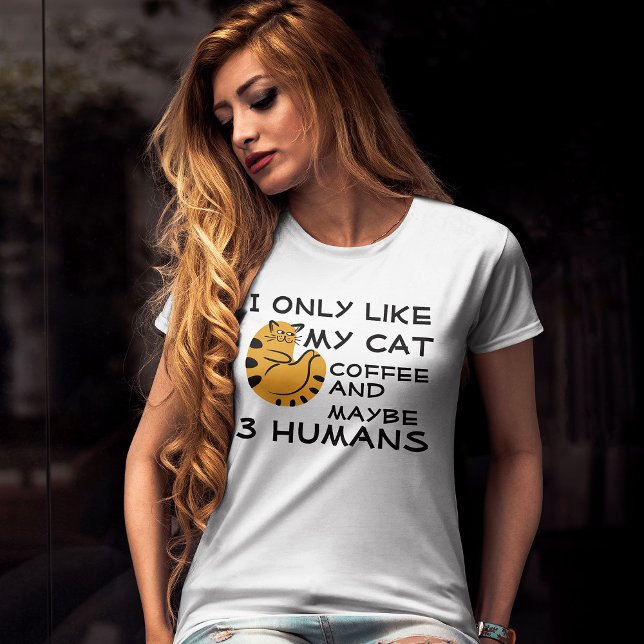 Funny Introverts quote I only like my cat coffee T-Shirt (Creator Uploaded)