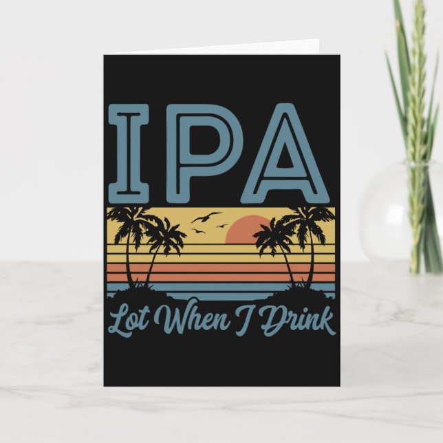 Funny IPA Lot When I Drink, Retro Sunset Card (Front)