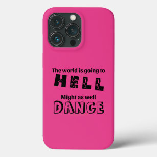 Funny iphone Case for Dancer Might As Well Dance