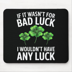Funny irish bad luck quote clover saint patrick mouse mat