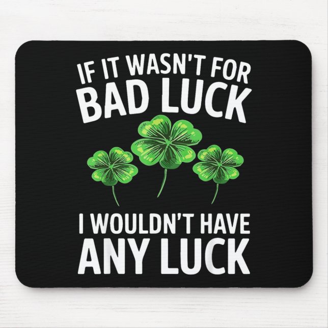 Funny irish bad luck quote clover saint patrick mouse mat (Front)