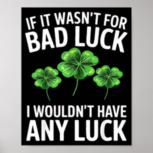 Funny irish bad luck quote clover saint patrick poster