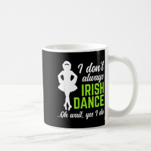 Funny Irish Dance Girls Women St Patrick's Day Coffee Mug
