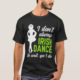 Funny Irish Dance Girls Women St Patrick's Day T-Shirt