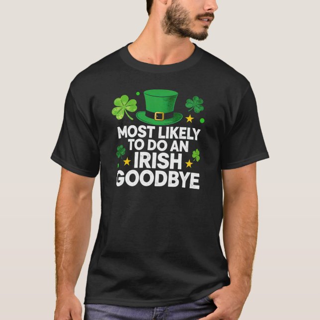 Funny Irish Goodbye St Patrick's Day T-Shirt (Front)