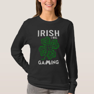 Funny Irish I Was Gaming Gamers Ireland Saint Patr T-Shirt