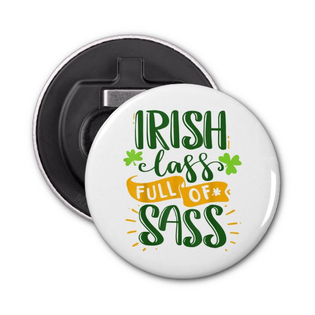 Funny Irish lass full of sass St Patricks Day Luck Bottle Opener (Front)