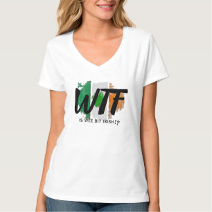 Funny Irish Tee, WTF Wee Bit Humour Women Gift T-Shirt