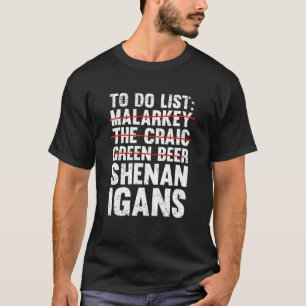 Funny Irish To Do List On St Patrick's Day Shenani T-Shirt