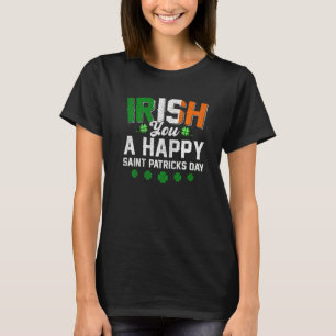 Funny Irish You A Happy Saint Patrick S Day Irelan T-Shirt
