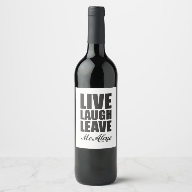 Funny Ironic Quote Live Laugh Leave Me Alone Graph Wine Label (Front)