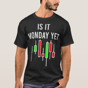 Funny Is It Monday Yet - Stock Lover Market Gift T-Shirt