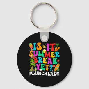 Funny Is It Summer Break Yet Lunch Lady End Of Sch Key Ring