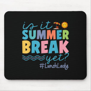Funny Is It Summer Break Yet Lunch Lady End Of Sch Mouse Mat