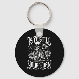 Funny is it your turn waiting skeleton meme gamer key ring