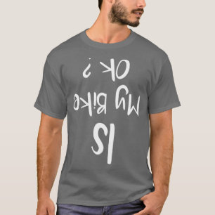 Funny Is My Bike Ok The Great Gift for Biks lover T-Shirt