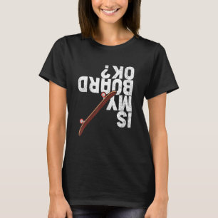 Funny Is My Board Ok Skater Skateboarder Skateboar T-Shirt
