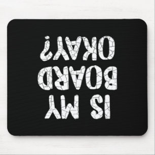 Funny Is My Board Okay Skateboard Skateboarding Mouse Mat